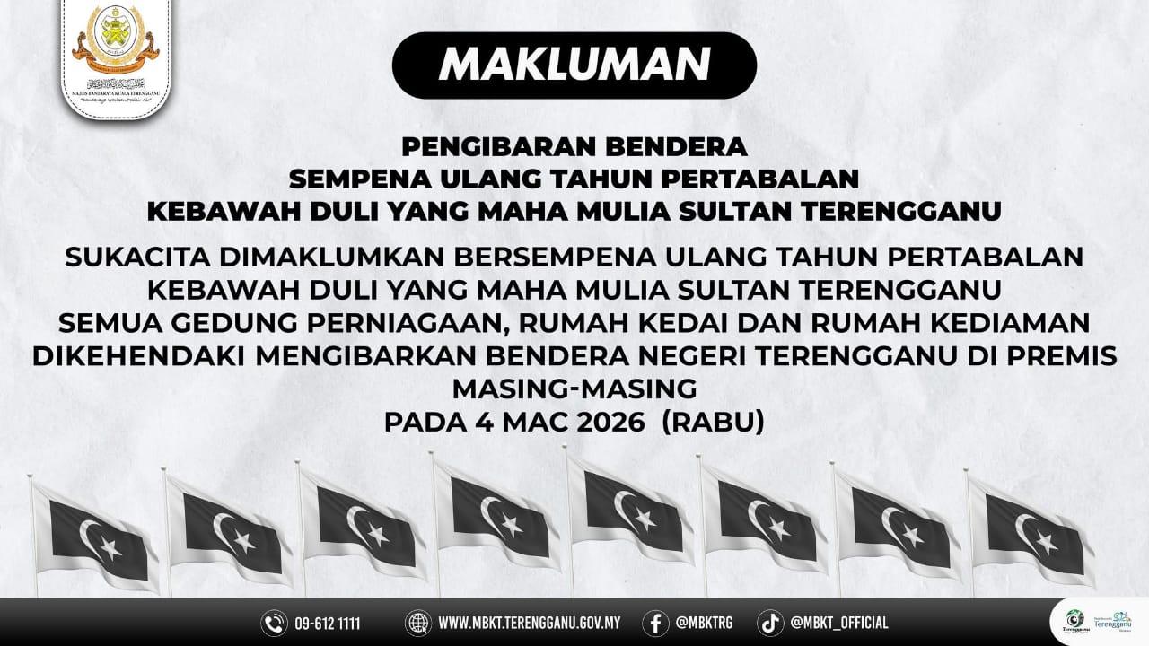 PENGIBARAN BENDERA SEMPENA ULANG TAHUN PERTABALAN KDYMM SULTAN TERENGGANU 2026